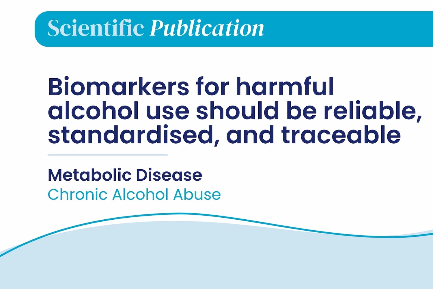 Biomarkers for harmful alcohol use should be reliable, standardised, and traceable 