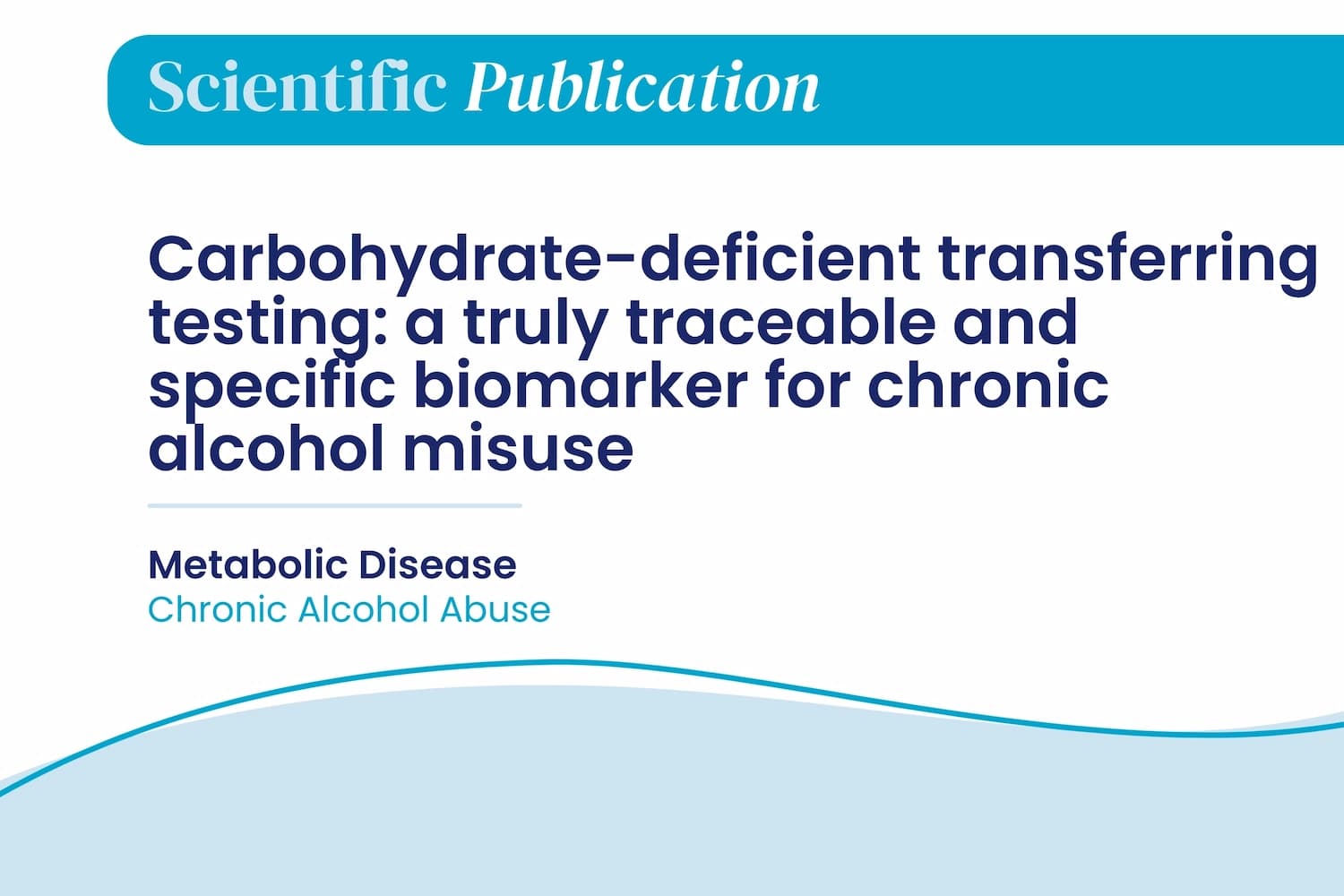 Carbohydrate-deficient transferring testing: a truly traceable and specific biomarker for chronic alcohol misuse